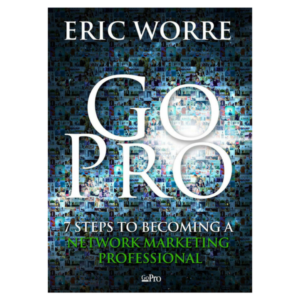 Go Pro: 7 Steps to Becoming A Network Marketing Professional